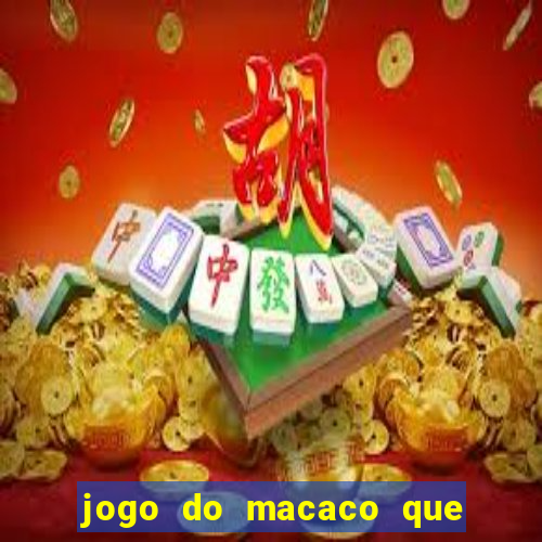 jogo do macaco que ganha dinheiro